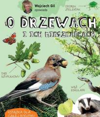 Książka - Wojciech Gil opowiada o drzewach i ich mieszkańcach
