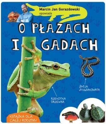 Książka - Marcin Gorazdowski opowiada o płazach i gadach