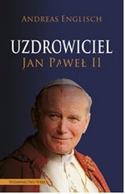 Książka - Uzdrowiciel. Jan Paweł II