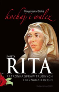 Książka - Święta Rita. Kochaj i walcz