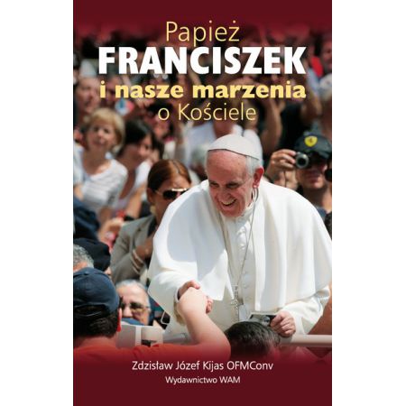 Książka - Papież Franciszek i nasze marzenia o Kościele