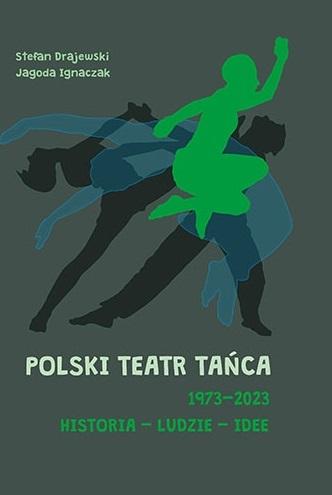 Książka - Polski Teatr Tańca 19732023 Historia ludzie idee