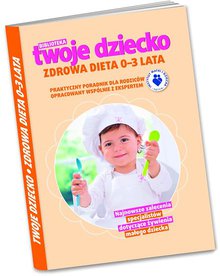 Biblioteka Twoje Dziecko - Zdrowa Dieta 0-3 lata