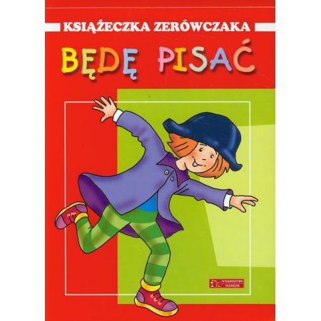 Będę pisać. Książeczka zerówczaka