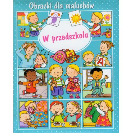 Obrazki dla maluchów. W przedszkolu