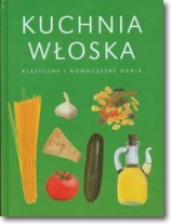 Książka - Kuchnia włoska Klasyczne i nowoczesne dania