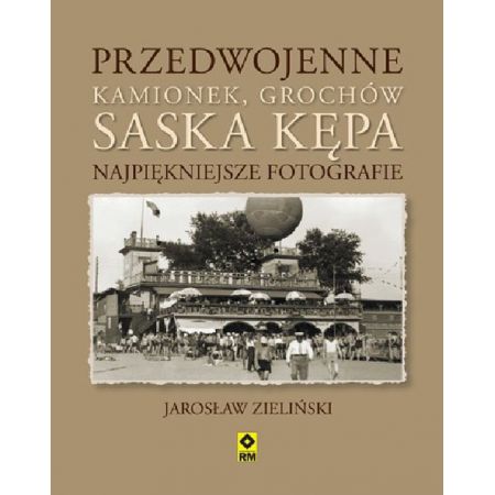 Przedwojenny Kamionek, Grochów, Saska Kępa. Najpiękniejsze fotografie