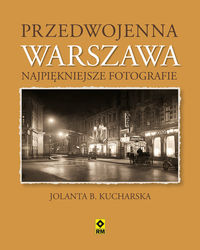 Książka - Przedwojenna Warszawa najpiękniejsze fotografie
