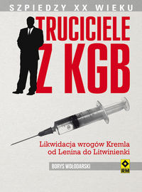 Książka - Truciciele z KGB. Likwidacja wrogów Kremla od Lenina do Litwinienki