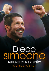 Książka - Diego Simeone Kolekcjoner tytułów Carlos Aznar