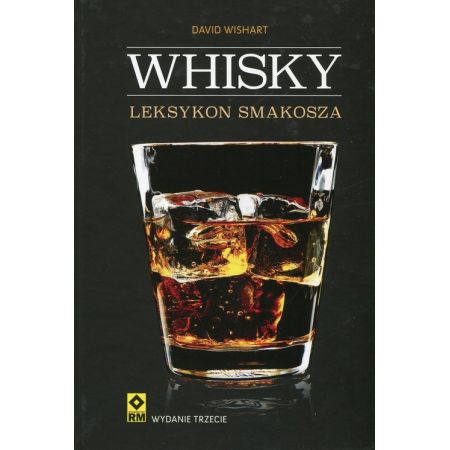 Whisky. Leksykon smakosza Wyd.III RM