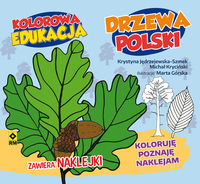 Książka - Kolorowa edukacja. Drzewa Polski. Koloruję, poznaję, naklejam
