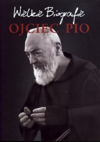Książka - Ojciec Pio. Wielkie biografie