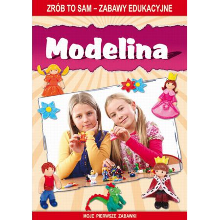 Modelina. Zrób to sam - zabawy edukacyjne. Moje pierwsze zabawki