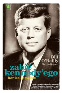 Książka - Zabić Kennedy'ego. Koniec Camelotu
