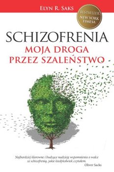 Schizofrenia. Moja droga przez szaleństwo