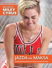 Książka - Jazda na maksa. Biografia Miley Cyrus