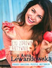 Książka - Żyj zdrowo i aktywnie z Anną Lewandowską