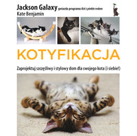 Książka - Kotyfikacja zaprojektuj szczęśliwy i stylowy dom dla swojego kota i dla siebie