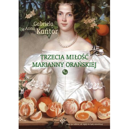 Trzecia miłość Marianny Orańskiej