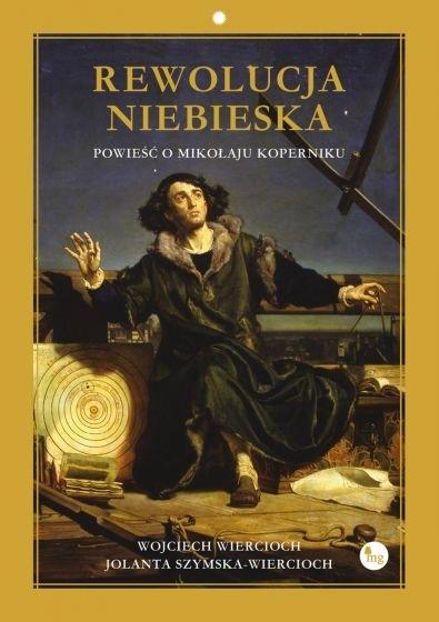 Książka - Rewolucja niebieska. Powieść o Mikołaju Koperniku