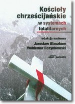 Książka - Kościoły chrześcijańskie w systemach totalitarnych