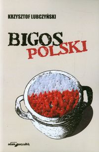 Książka - Bigos polski. Rozmowy i szkice