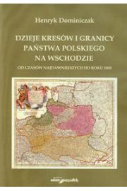 Książka - Dzieje Kresów i granicy państwa polskiego na wschodzie