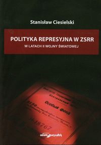 Książka - Polityka represyjna w ZSSR w latach drugiej wojny światowej