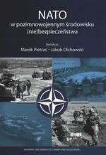 Książka - NATO W POZIMNOWOJENNYM ŚRODOWISKU (NIE)BEZPIECZEŃSTWA