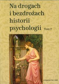 Książka - Na drogach i bezdrożach historii psychologii T.2