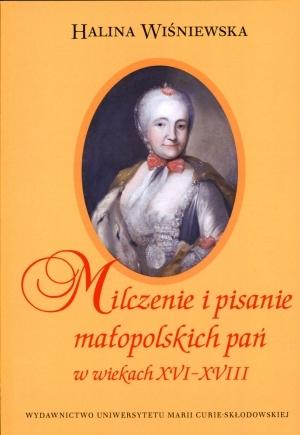 Milczenie i pisanie małopolskich pań w wiekach XVI-XVIII