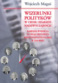 Książka - Wizerunki polityków w cieniu zdarzeń nadzwyczaj.