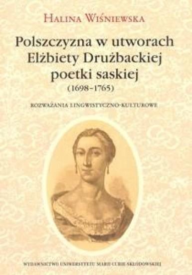 Polszczyzna w utworach Elżbiety Drużbackiej poetki saskiej (1698-1765)