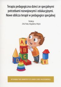 Książka - Terapia pedagogiczna dzieci ze specjalnymi potrzebami rozwojowymi i edukacyjnymi. Nowe oblicza terapii w pedagogice specjalnej