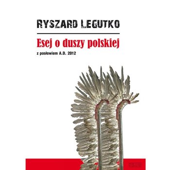 Esej o duszy polskiej z posłowiem A.D. 2012