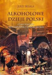 Książka - Alkoholowe dzieje Polski. Czasy Piastów i Rzeczypospolitej szlacheckiej