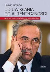 Książka - Od uwikłania do autentyczności biografia polityczna tadeusza mazowieckiego