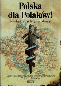 Książka - Polska dla Polaków! Kim byli i są polscy narodowcy