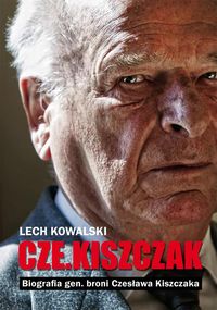 Książka - Cze.Kiszczak. Biografia gen. broni Czesława Kiszczaka