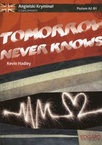 Książka - Tomorrow Never Knows. Angielski kryminał z ćwiczeniami. Poziom A2-B1