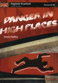 Książka - Danger in High Places. Angielski kryminał z ćwiczeniami. Poziom B1-B2