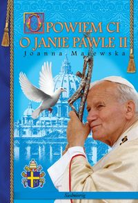 Książka - Opowiem Ci o Janie Pawle Joanna Majewska