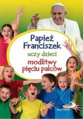 Książka - Papież Franciszek uczy dzieci modlitwy...