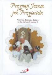 Książka - Przyjmij Jezusa jak przyjaciela pamiątka pierwszej komunii świętej