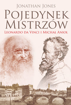 Pojedynek Mistrzów. Leonardo da Vinci i Michał Anioł