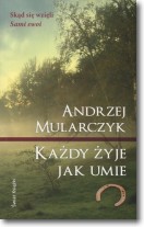 Książka - Każdy żyje jak umie - Andrzej Mularczyk - 