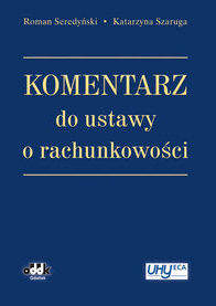Książka - Komentarz do ustawy o rachunkowości - Seredyński Roman, Szaruga Katarzyna