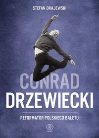 Książka - Konrad Drzewiecki - reformator polskiego baletu