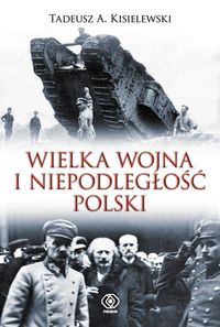Książka - Wielka wojna i niepodległość Polski
